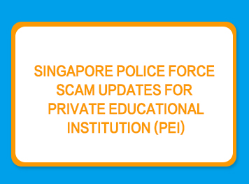 Singapore Police Force Scam Updates for Private Educational Institution (PEI) 